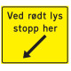 Skilt 560.615 "Ved rødt lys stopp her" FGG 1000x865 mm