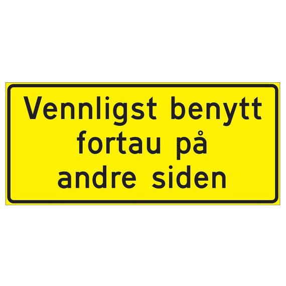 Skilt 560.699 "Vennligst benytt fortau på andre siden" FGG